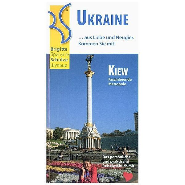 Ukraine ... aus Liebe und Neugier. Kommen Sie mit!, Brigitte Schulze