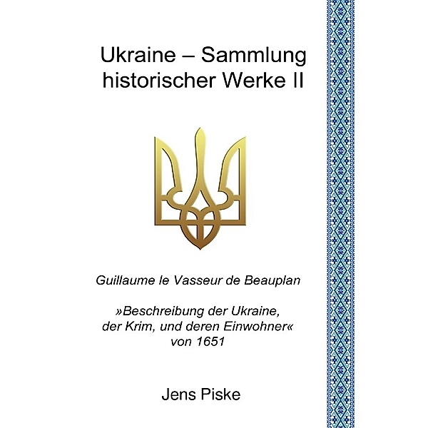 Ukraine - Sammlung historischer Werke II, Jens Piske, Guillaume Le Vasseur de Beauplan