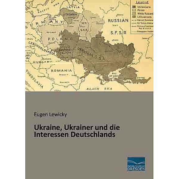 Ukraine, Ukrainer und die Interessen Deutschlands, Eugen Lewicky