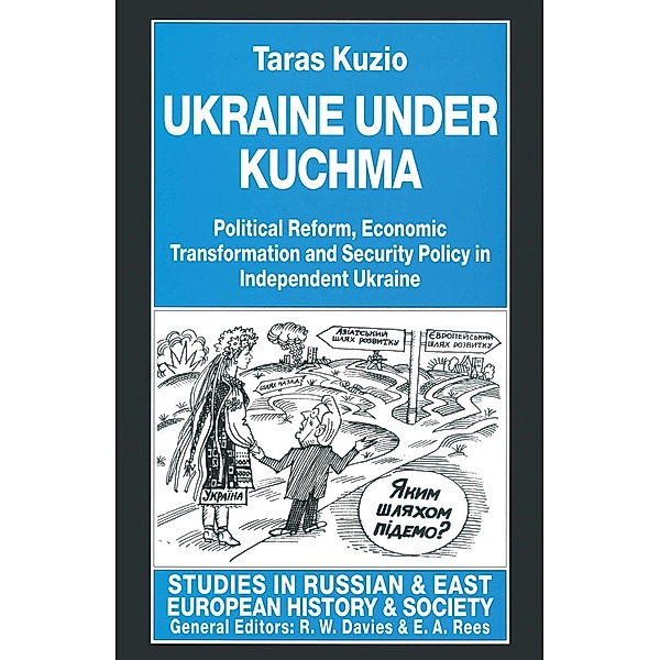 Ukraine under Kuchma / Studies in Russian and East European History and Society, Taras Kuzio