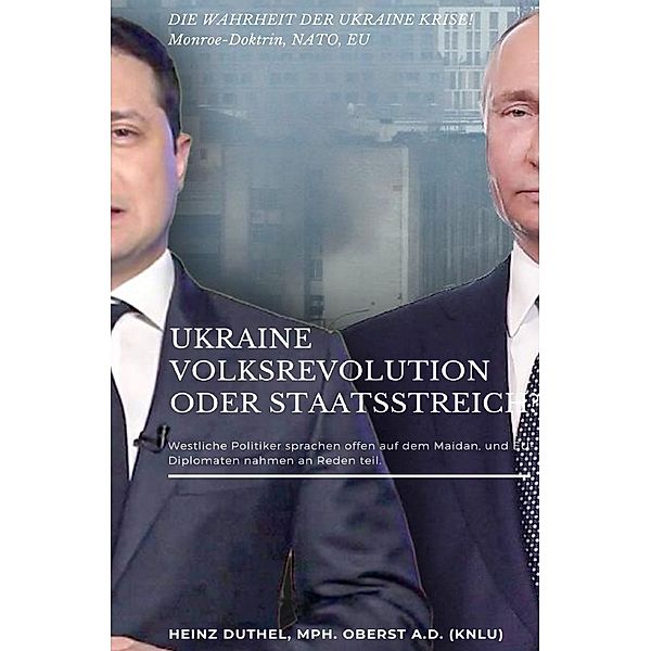 UKRAINE VOLKSREVOLUTION ODER STAATSSTREICH?, Heinz Duthel