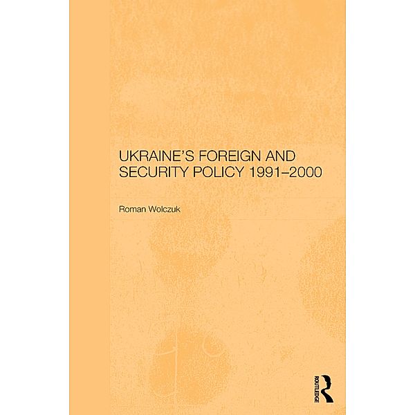 Ukraine's Foreign and Security Policy 1991-2000, Roman Wolczuk