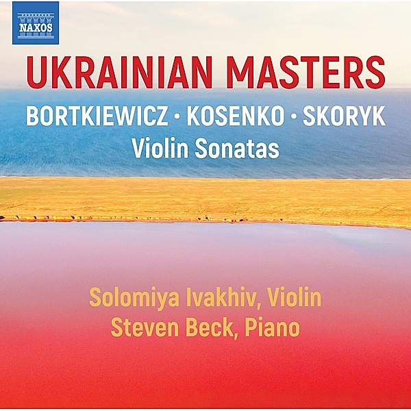 Ukrainian Masters - Violinsonaten, Solomiya Ivakhiv, Steven Beck
