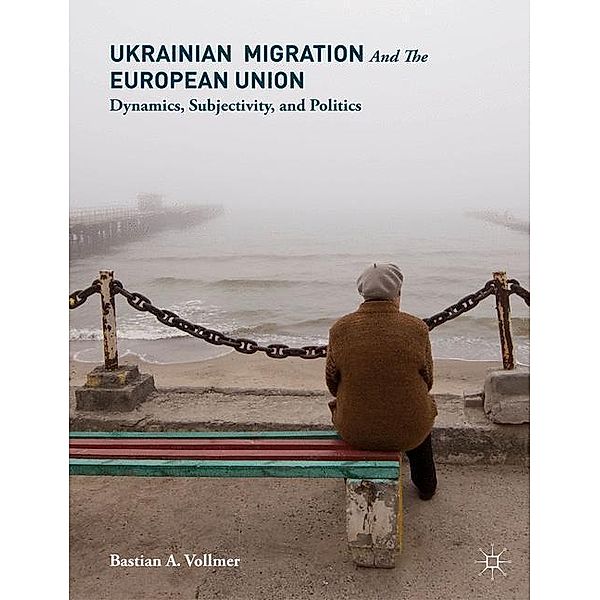 Ukrainian Migration and the European Union, Bastian A. Vollmer