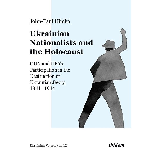 Ukrainian Nationalists and the Holocaust, John-paul Himka