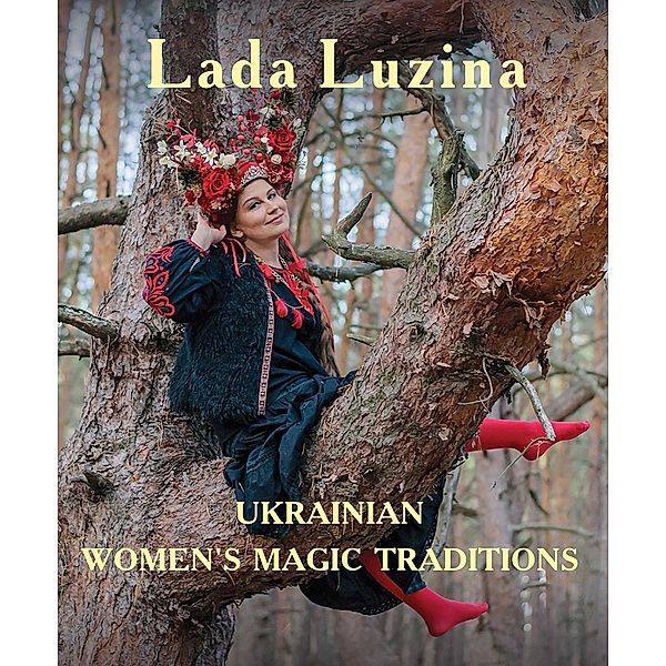 Ukrainian Womens Magic Traditions, Lada Luzina