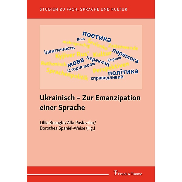 Ukrainisch - Zur Emanzipation einer Sprache, Liliia Bezugla, Alla Paslavska, Dorothea Spaniel-Weise
