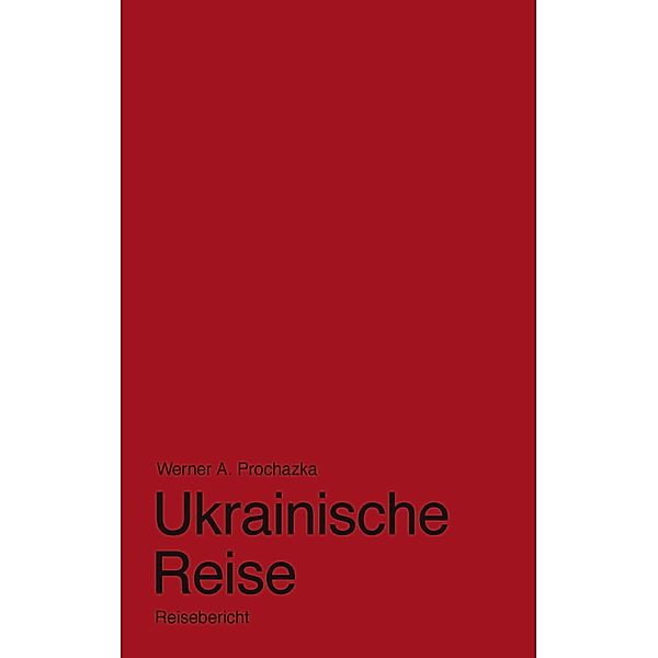 Ukrainische Reise, Werner A. Prochazka