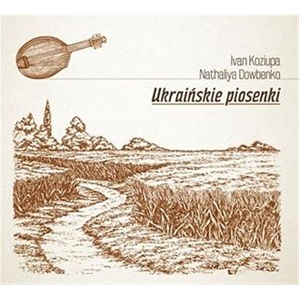 Ukrainskie piosenki / Ukrainian songs, Ivan Koziupa, Nathaliya Dowbenko