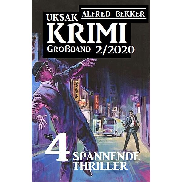 Uksak Krimi Grossband 2/2020 - 4 spannende Thriller, Alfred Bekker