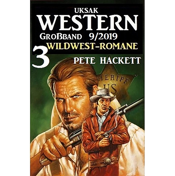 Uksak Western Großband 9/2019 - 3 Wildwest-Romane, Pete Hackett