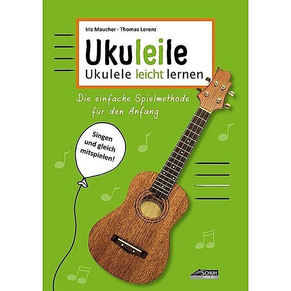 Uku-lei-le - Ukulele leicht lernen, Iris Maucher, Thomas Lorenz