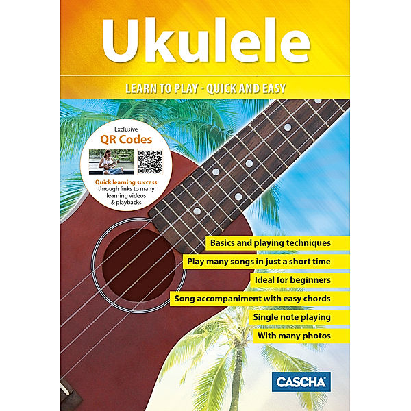 Ukulele - Learn to play - quick and easy, m. DVD-ROM (MP3 and Video), Cascha Verlag