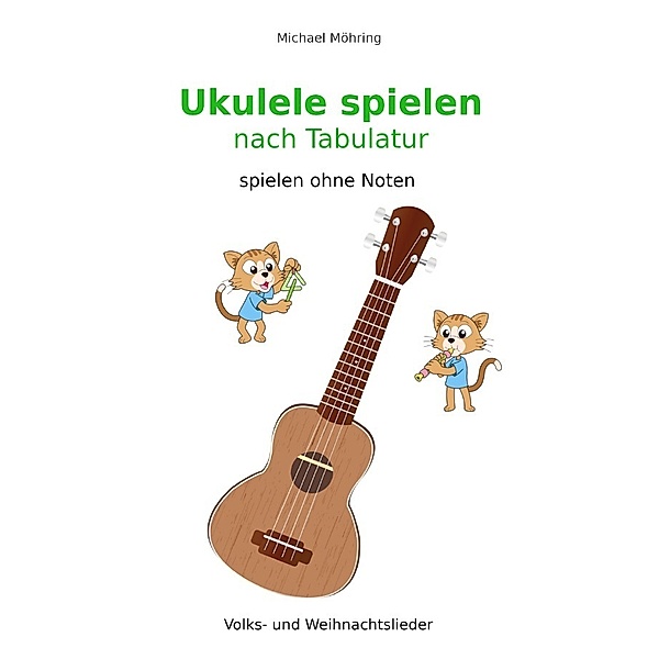 Ukulele spielen nach Tabulatur, Michael Möhring