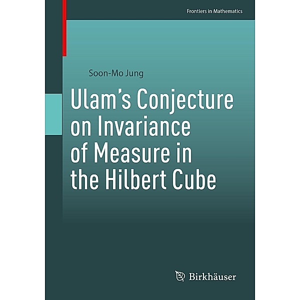 Ulam's Conjecture on Invariance of Measure in the Hilbert Cube / Frontiers in Mathematics, Soon-Mo Jung