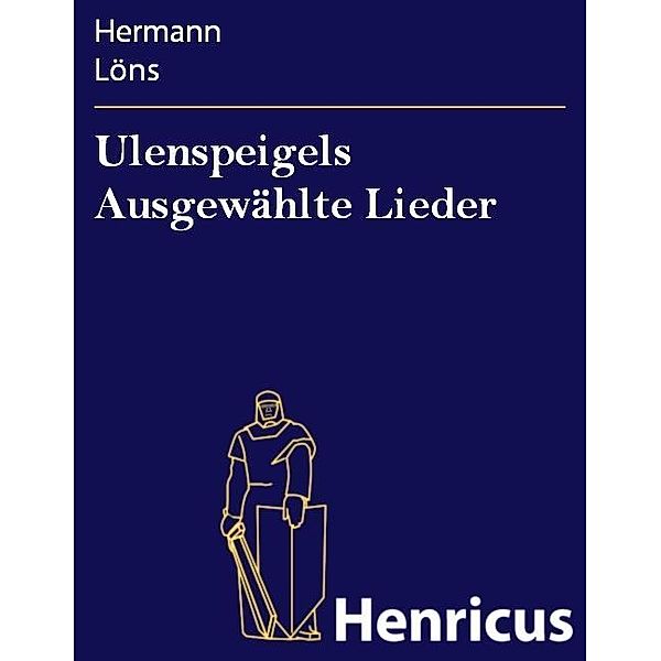 Ulenspeigels Ausgewählte Lieder, Hermann Löns