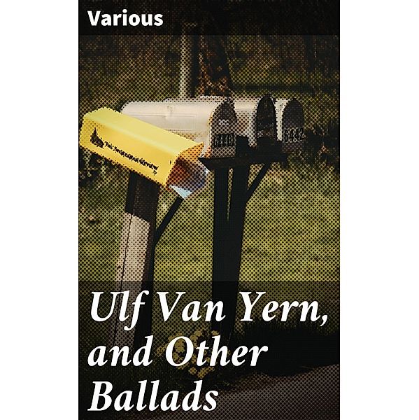 Ulf Van Yern, and Other Ballads, Various
