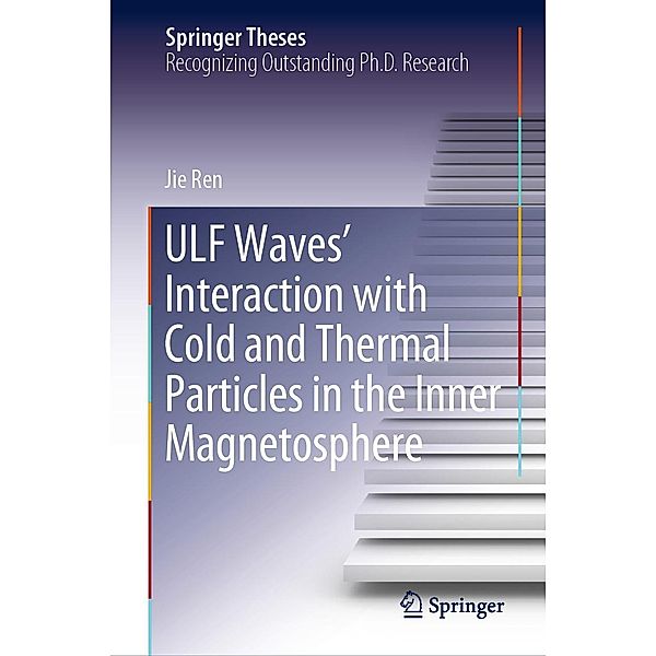 ULF Waves' Interaction with Cold and Thermal Particles in the Inner Magnetosphere / Springer Theses, Jie Ren