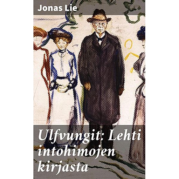 Ulfvungit: Lehti intohimojen kirjasta, Jonas Lie