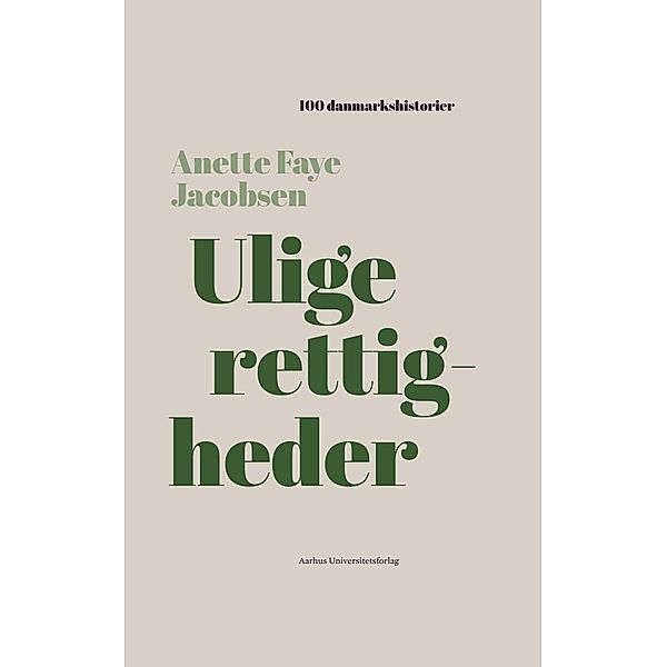 Ulige rettigheder / 100 danmarkshistorier Bd.46, Anette Faye Jacobsen