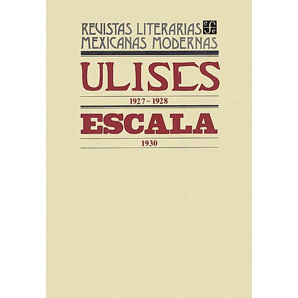 Ulises, 1927-1928. Escala, 1930 / Revistas Literarias Mexicanas Modernas, Varios Autores