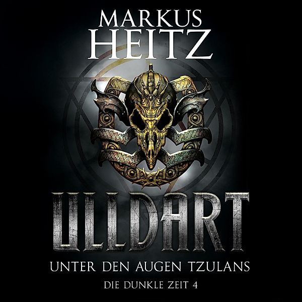 Ulldart - 4 - Unter den Augen Tzulans (Ulldart 4), Markus Heitz