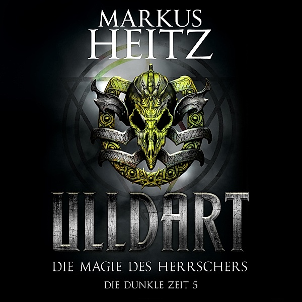 Ulldart - 5 - Die Magie des Herrschers (Ulldart 5), Markus Heitz