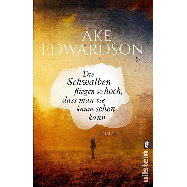 Ullstein eBooks: Die Schwalben fliegen so hoch, dass man sie kaum sehen kann, Åke Edwardson