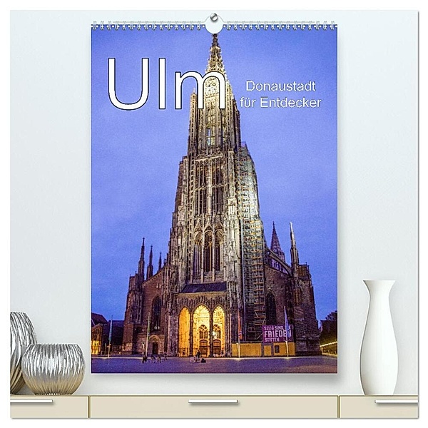 Ulm - Donaustadt für Entdecker (hochwertiger Premium Wandkalender 2024 DIN A2 hoch), Kunstdruck in Hochglanz, Liselotte Brunner-Klaus