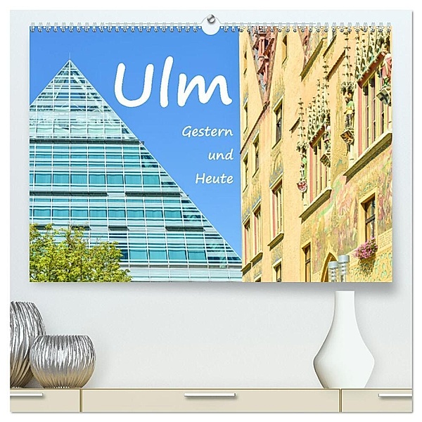 Ulm Gestern und Heute (hochwertiger Premium Wandkalender 2024 DIN A2 quer), Kunstdruck in Hochglanz, Bettina Hackstein