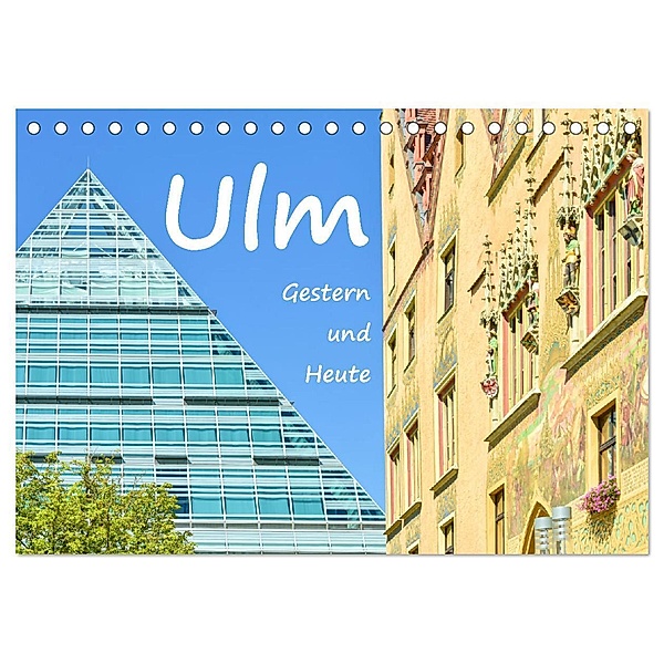 Ulm Gestern und Heute (Tischkalender 2024 DIN A5 quer), CALVENDO Monatskalender, Bettina Hackstein