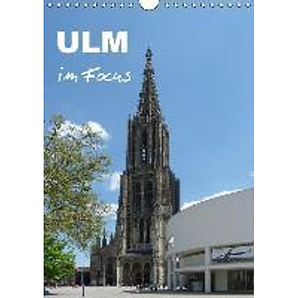 Ulm im Focus (Wandkalender 2015 DIN A4 hoch), Klaus-Peter Huschka