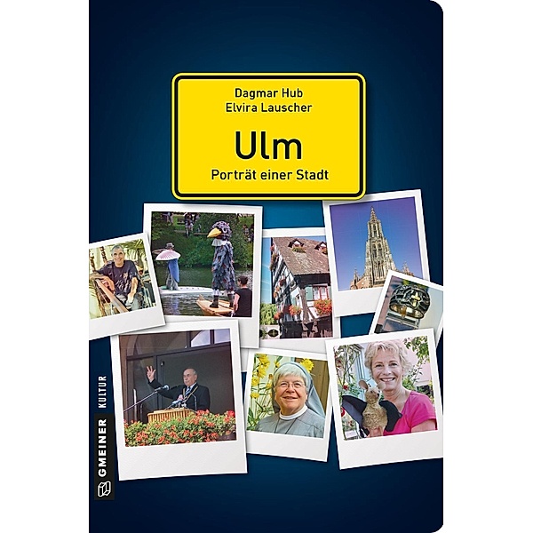 Ulm - Porträt einer Stadt / Stadtgespräche im GMEINER-Verlag, Dagmar Hub, Elvira Lauscher
