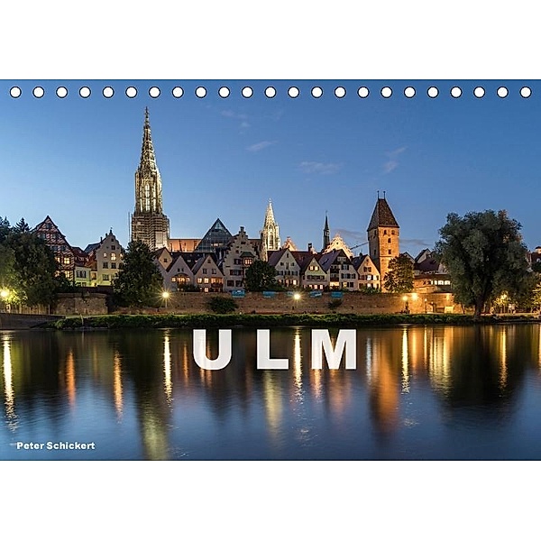 Ulm (Tischkalender 2017 DIN A5 quer), Peter Schickert