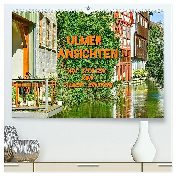 Ulmer Ansichten mit Zitaten von Albert Einstein (hochwertiger Premium Wandkalender 2025 DIN A2 quer), Kunstdruck in Hochglanz, Calvendo, Bettina Hackstein