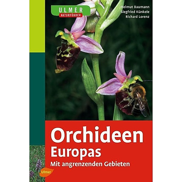 Ulmer Naturführer Orchideen Europas, Helmut Baumann, Siegfried Künkele, Richard Lorenz