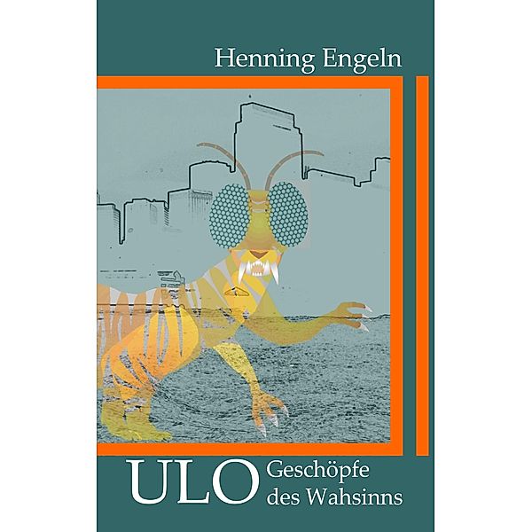 ULO - Geschöpfe des Wahnsinns, Henning Engeln