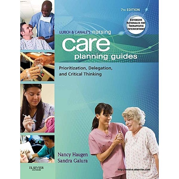 Ulrich & Canale's Nursing Care Planning Guides - E-Book, Nancy Haugen, Sandra J. Galura