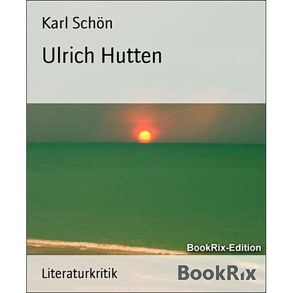 Ulrich Hutten, Karl Schön