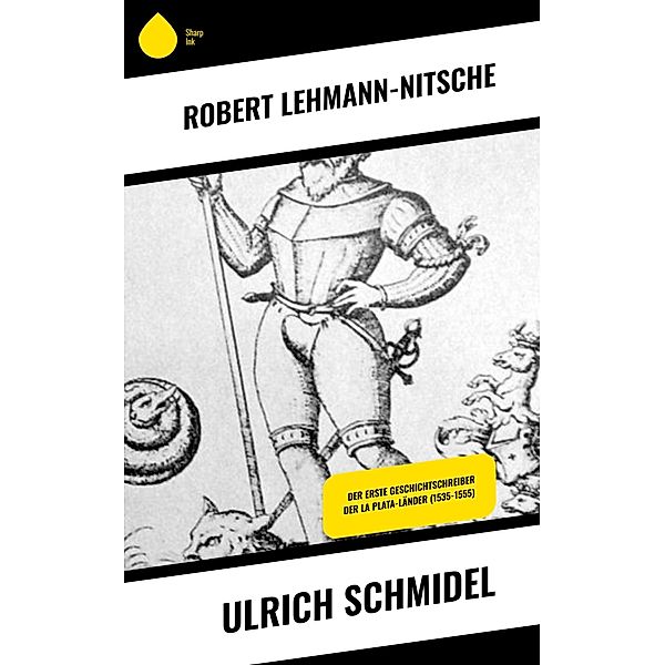 Ulrich Schmidel, Robert Lehmann-Nitsche