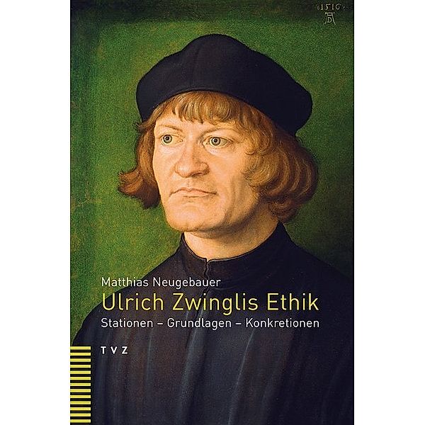 Ulrich Zwinglis Ethik, Matthias Neugebauer