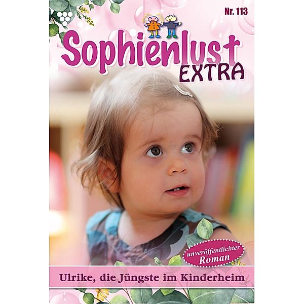 Ulrike, die Jüngste im Kinderheim / Sophienlust Extra Bd.113, Gert Rothberg