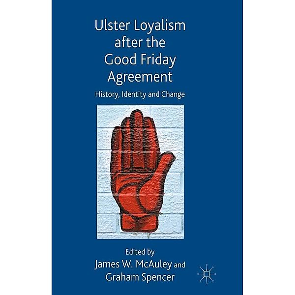 Ulster Loyalism after the Good Friday Agreement