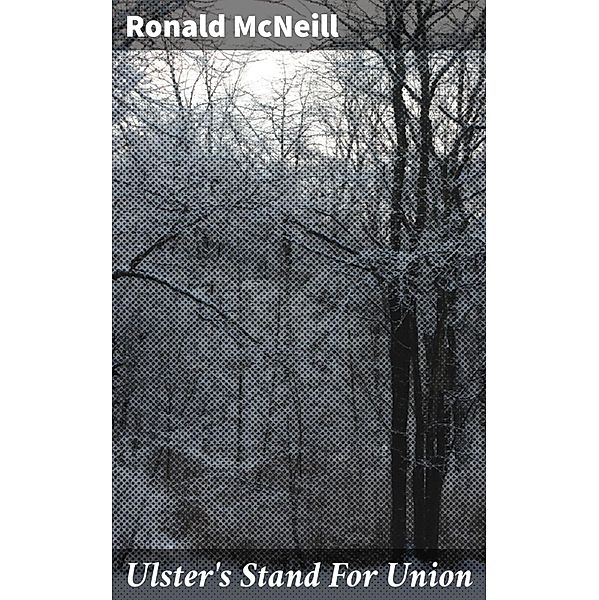 Ulster's Stand For Union, Ronald McNeill