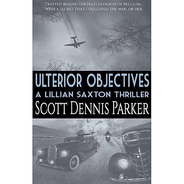 Ulterior Objectives: A Lillian Saxton Thriller / Lillian Saxton, Scott Dennis Parker