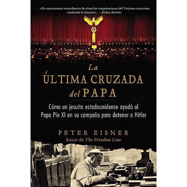 última cruzada del Papa (The Pope's Last Crusade - Spanish Edition), Peter Eisner