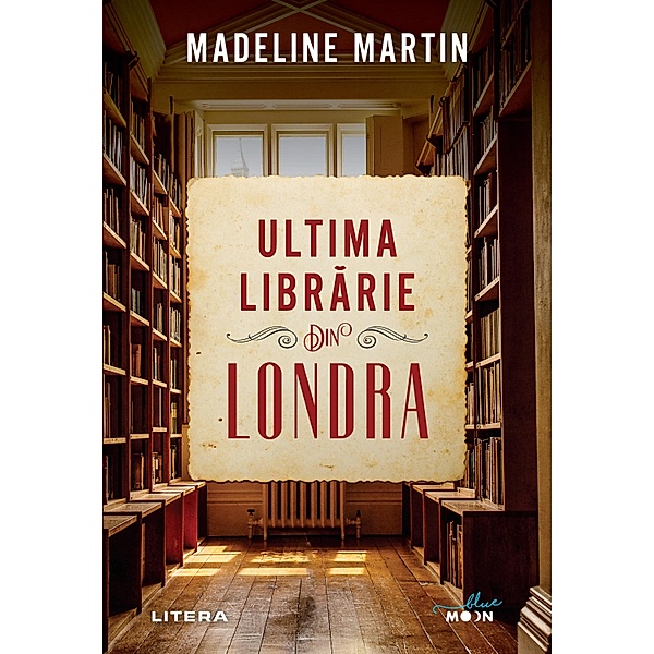 Ultima librarie din Londra / Blue Moon, Madeline Martin