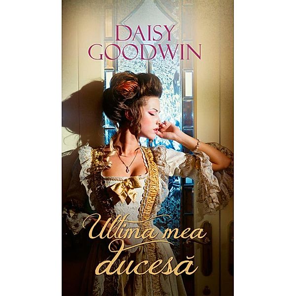 Ultima mea ducesa / Lira, Daisy Goodwin