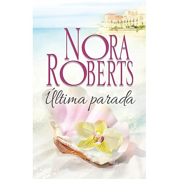 Última parada / Nora Roberts, Nora Roberts