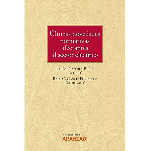 Últimas novedades normativas afectantes al sector eléctrico / Estudios, Luis M. Cazorla Prieto, Raúl C. Cancio Fernández